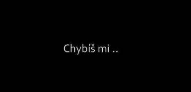 Chybíš mi